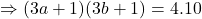 \Rightarrow(3a+1)(3b+1)=4.10