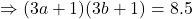 \Rightarrow(3a+1)(3b+1)=8.5