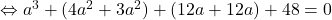 \Leftrightarrow a^3+(4a^2+3a^2)+(12a+12a)+48=0