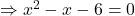 \Rightarrow x^2-x-6=0