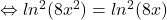 \Leftrightarrow ln^2(8x^2)=ln^2(8x)