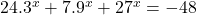 24.3^x+7.9^x+27^x=-48
