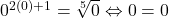 0^{2(0)+1} = \sqrt[5]{0} \Leftrightarrow  0=0